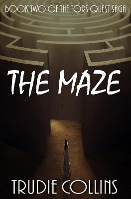 The Maze: Tor's Quest Volume 2 by Collins, Trudie L.