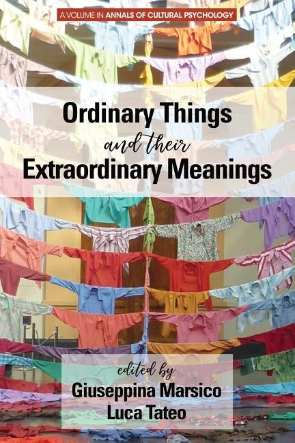 Ordinary Things and Their Extraordinary Meanings by Marsico, Giuseppina