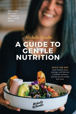 A Guide to Gentle Nutrition by Yandle, Michelle