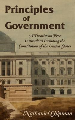 Principles of Government by Chipman, Nathaniel