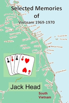 Selected Memories of Vietnam 1969 -1970 by Head, Jack