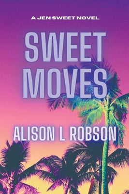 Sweet Moves by Robson, Alison L.