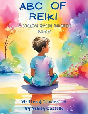 ABC of Reiki: A Child's Guide to Reiki Magic by Costello, Ashley
