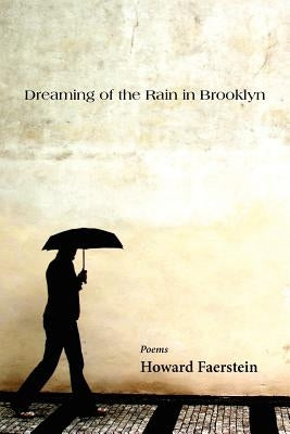 Dreaming of the Rain in Brooklyn by Faerstein, Howard