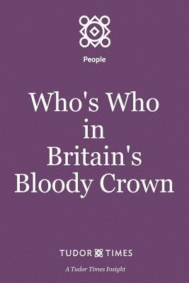Who's Who in Britain's Bloody Crown by Times, Tudor