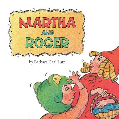 Martha and Roger by Lutz, Barbara Gaal