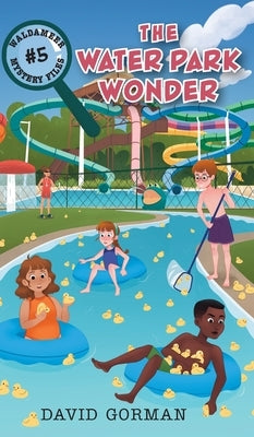 The Water Park Wonder by Gorman, David