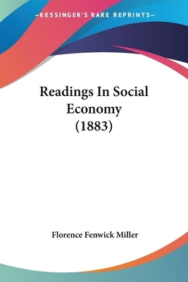 Readings In Social Economy (1883) by Miller, Florence Fenwick