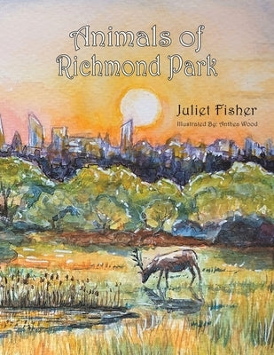 Animals of Richmond Park by Fisher, Juliet