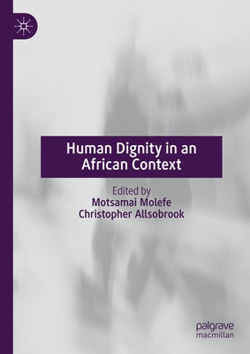 Human Dignity in an African Context by Molefe, Motsamai