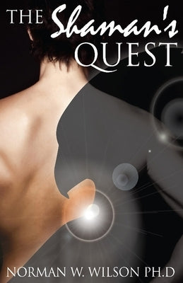 The Shaman's Quest by Wilson, Norman W.