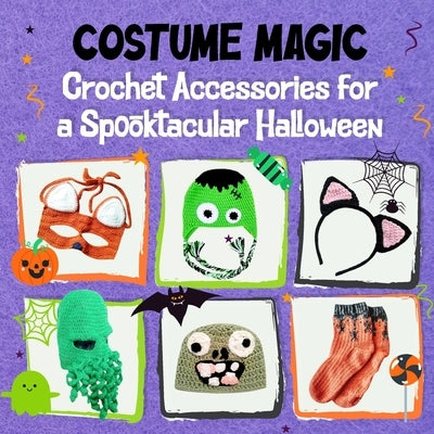 Costume Magic: Crochet Accessories for a Spooktacular Halloween by Bell, Charlie