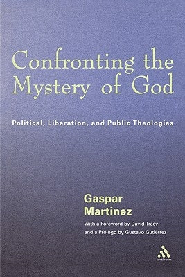 Confronting the Mystery of God by Martinez, Gaspar