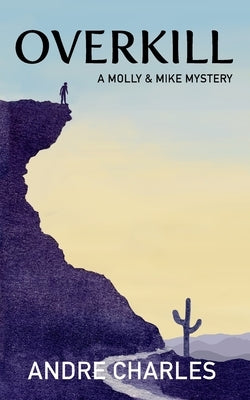 Overkill: A Molly & Mike Mystery by Charles, Andre