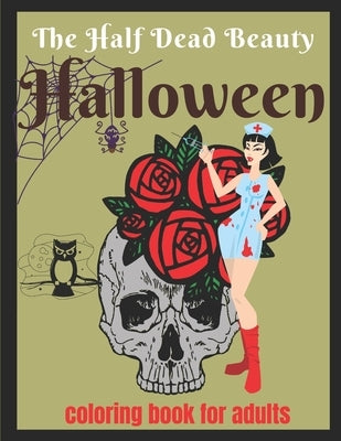 The half dead beauty Halloween coloring book for adults: Halloween color book by Halloween Coloring Book