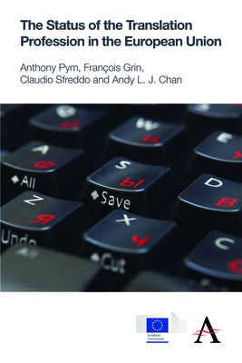 The Status of the Translation Profession in the European Union by Pym, Anthony