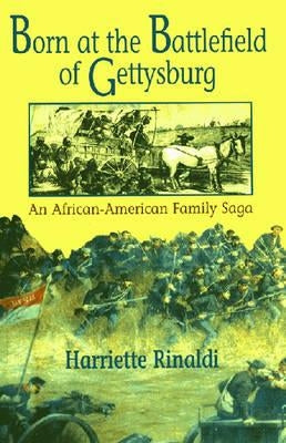 Born at the Battlefield of Gettysburg: An African American Family Saga by Rinaldi, Harriette C.