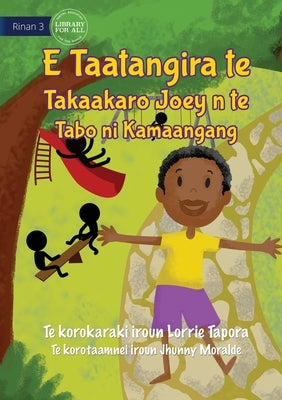 Joey Loves Playing in the Park - E Taatangira te Takaakaro Joey n te Tabo ni kamaangang (Te Kiribati) by Tapora, Lorrie