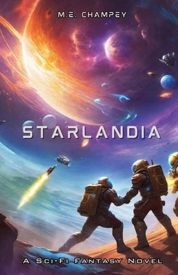 Starlandia: Search for the Criterion Blade by Champey, M. E.