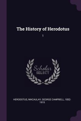 The History of Herodotus: 1 by Herodotus, Herodotus