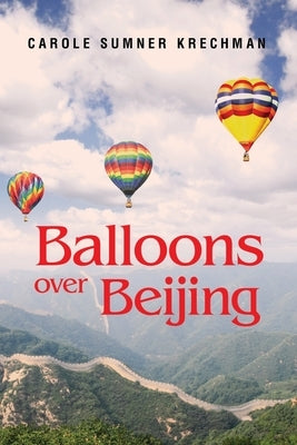 Balloons over Beijing by Krechman, Carol Sumner