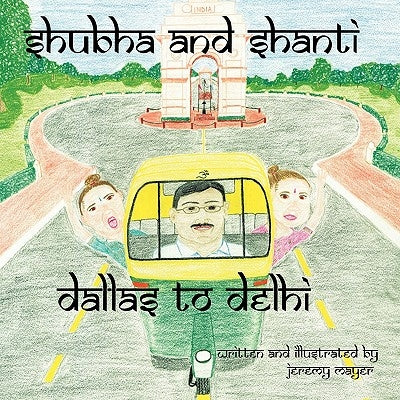 Shubha and Shanti: Dallas to Delhi by Mayer, Jeremy