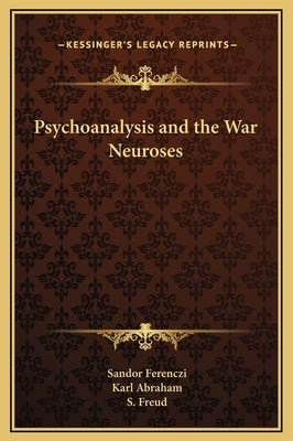 Psychoanalysis and the War Neuroses by Ferenczi, Sandor