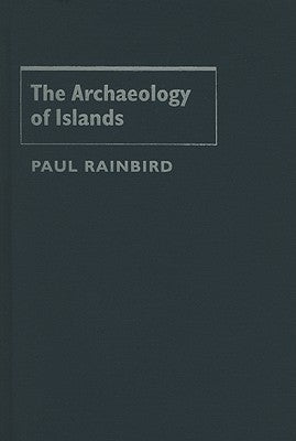 The Archaeology of Islands by Rainbird, Paul