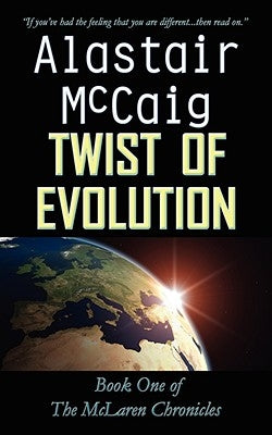 Twist of Evolution: Book 1 - The McLaren Chronicles by McCaig, Alastair