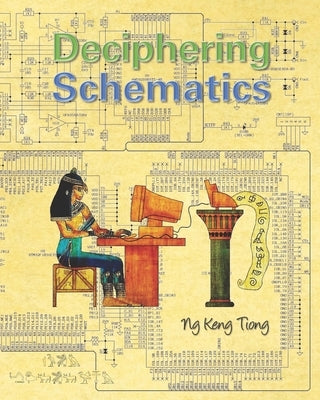 Deciphering Schematics by Ng, Keng Tiong