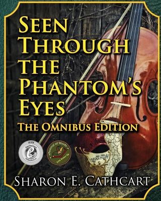Seen Through the Phantom's Eyes by Cathcart, Sharon E.