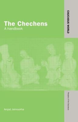 The Chechens: A Handbook by Jaimoukha, Amjad