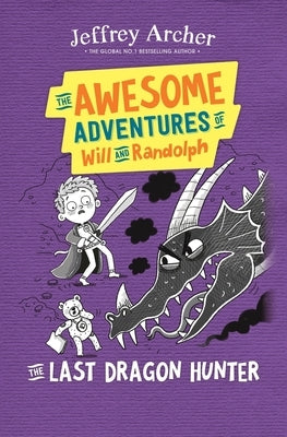 The Awesome Adventures of Will and Randolph: The Last Dragon Hunter by Archer, Jeffrey
