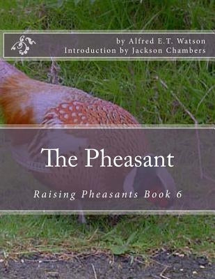 The Pheasant: Raising Pheasants Book 6 by Chambers, Jackson
