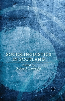 Sociolinguistics in Scotland by Lawson, R.