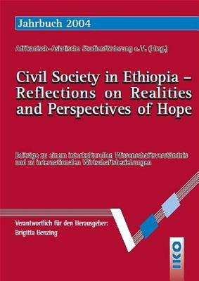 Civil Society in Ethopia--Reflections on Realities and Perspectives of Hope by African-Asian Studies Promotion Associat