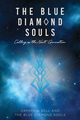 The Blue Diamond Souls: Calling in the Next Generation by Blue Diamond Souls, The