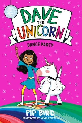 Dave the Unicorn: Dance Party by Bird, Pip
