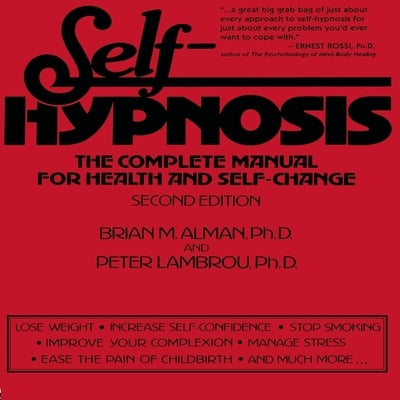 Self-Hypnosis: The Complete Manual for Health and Self-Change Second Edition by Lambrou, Peter