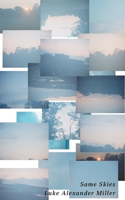Same Skies by Miller, Luke Alexander