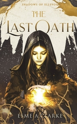 The Last Oath by Clarke, Esme A.