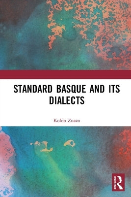 Standard Basque and Its Dialects by Zuazo, Koldo