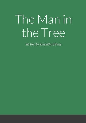 The man in the tree Part 1 by Billings, Samantha