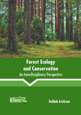 Forest Ecology and Conservation: An Interdisciplinary Perspective by Erickson, Delilah
