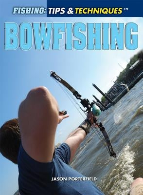 Bowfishing by Porterfield, Jason