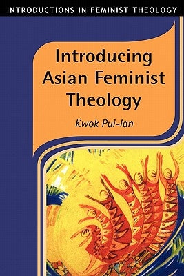 Introducing Asian Feminist Theology by Pui-Lan, Kwok
