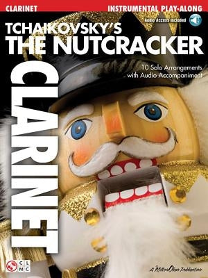 Tchaikovsky's the Nutcracker for Clarinet Book/Online Audio [With CD (Audio)] by Tchaikovsky, Pyotr Il'yich