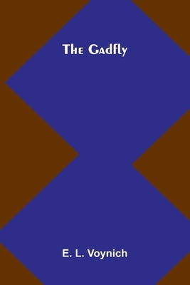 The Gadfly by L. Voynich, E.