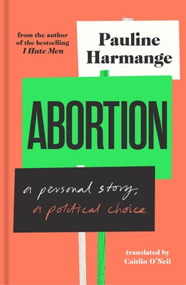 Abortion: A Personal Story, a Political Choice by Harmange, Pauline