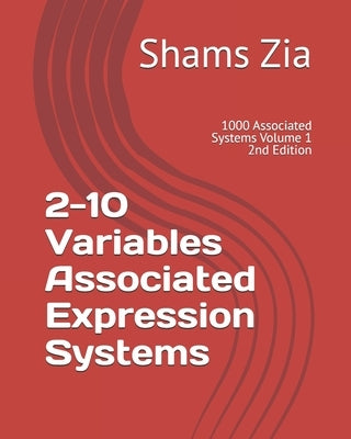 2-10 Variables Associated Expression Systems: 1000 Associated Systems Volume 1 by Zia, Shams